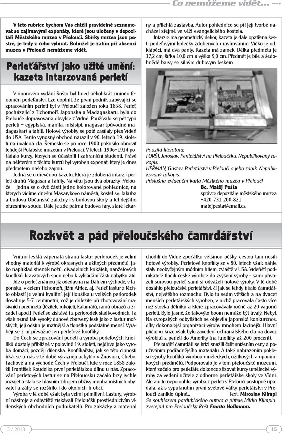 Perlebářství jako užité umění: kazeta intarzovaná perletí V únorovém vydání Roštu byl hned několikrát zmíněn fenomén perleqářství.