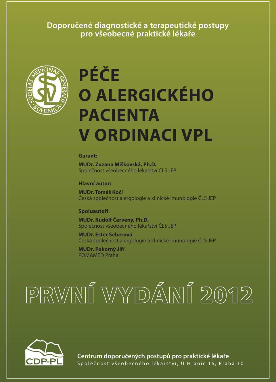 Tomáš Kočí Česká společnost alergologie a klinické imunologie ČLS JEP Spoluautoři: MUDr. Rudolf Červený, Ph.D. Společnost všeobecného lékařství ČLS JEP MUDr.