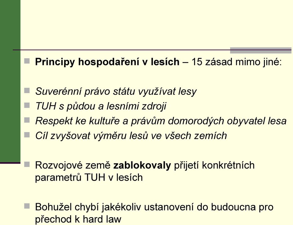 zvyšovat výměru lesů ve všech zemích Rozvojové země zablokovaly přijetí konkrétních