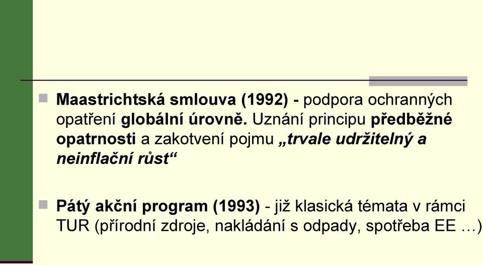 Uznání principu předběžné opatrnosti a zakotvení pojmu trvale