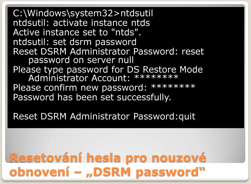 password for DS Restore Mode Administrator Account: ******** Please confirm new password: ********