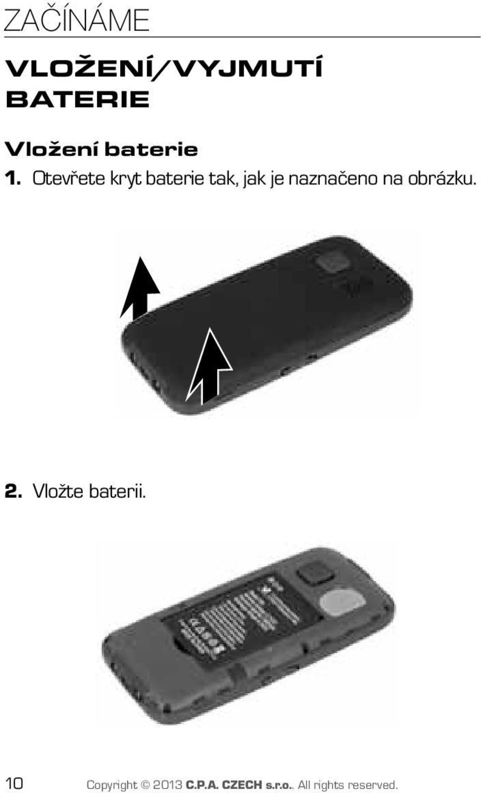 Otevřete kryt baterie tak, jak je naznačeno na