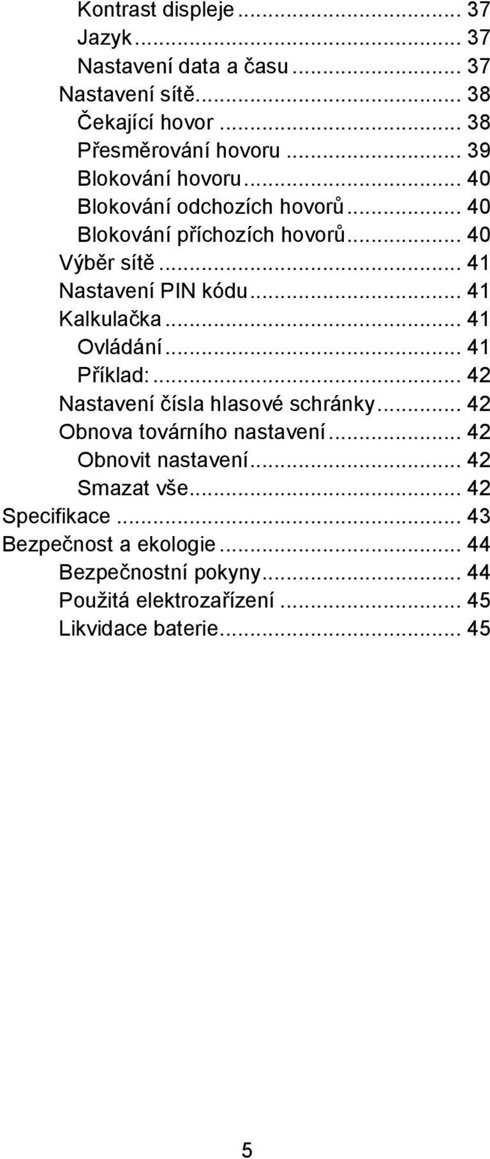 .. 41 Kalkulačka... 41 Ovládání... 41 Příklad:... 42 Nastavení čísla hlasové schránky... 42 Obnova továrního nastavení.