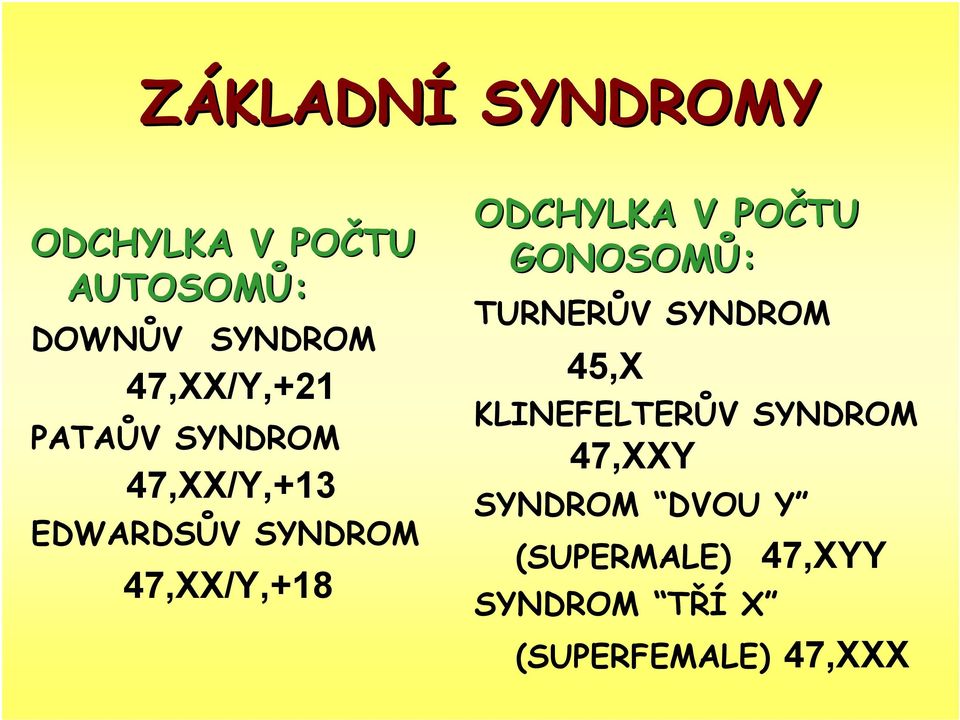 ODCHYLKA V POČTU GONOSOMŮ: TURNERŮV SYNDROM 45,X KLINEFELTERŮV