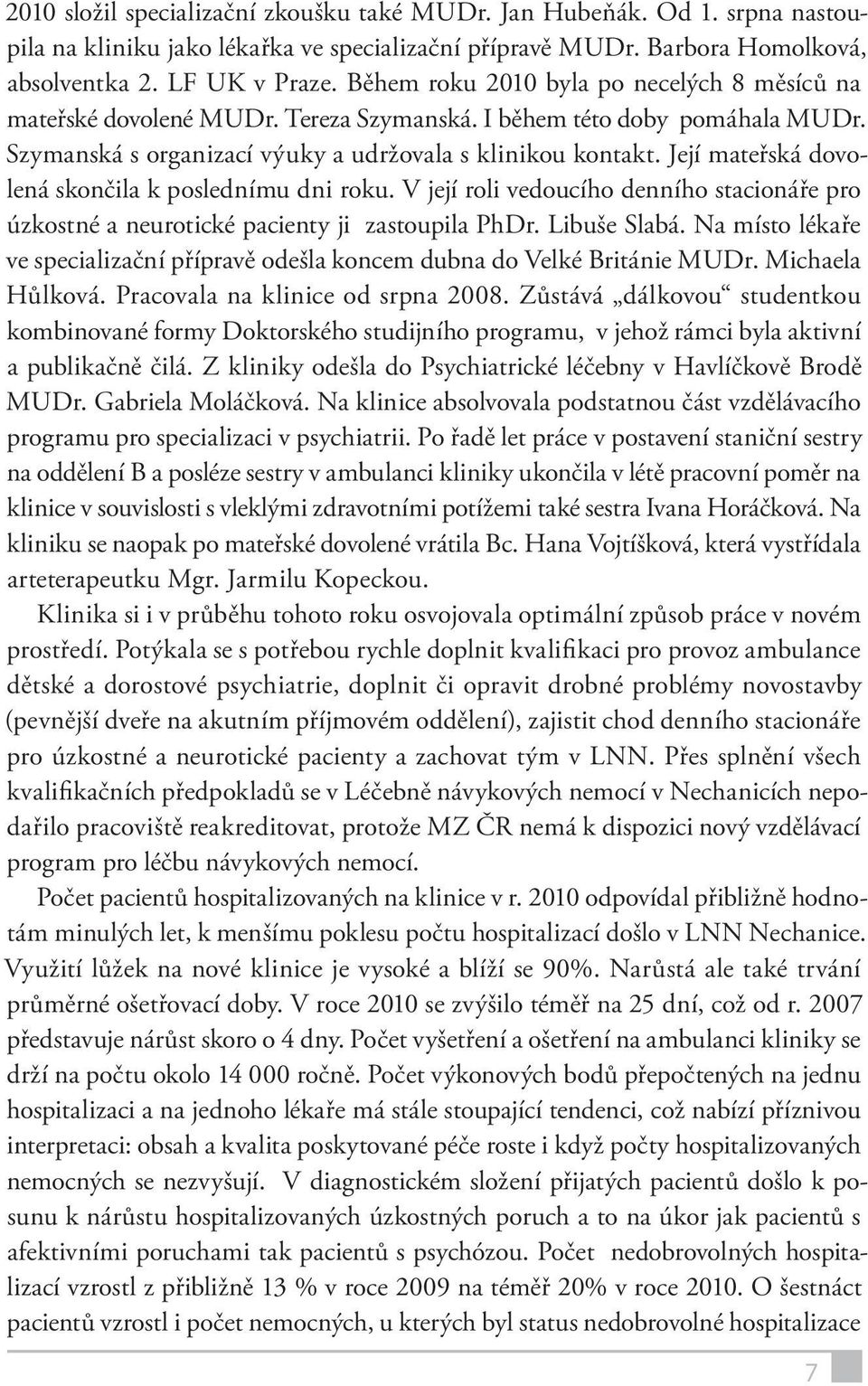 VÝROČNÍ ZPRÁVA. Psychiatrické kliniky Hradec Králové za rok 2010 * - PDF  Free Download