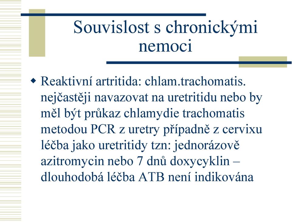 trachomatis metodou PCR z uretry případně z cervixu léčba jako uretritidy