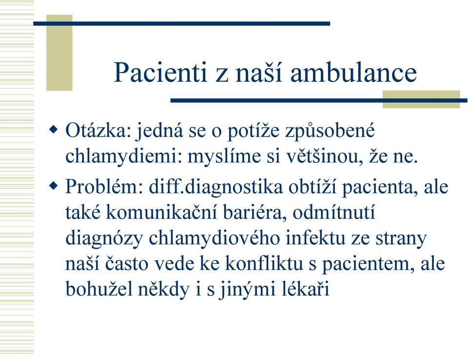 diagnostika obtíží pacienta, ale také komunikační bariéra, odmítnutí