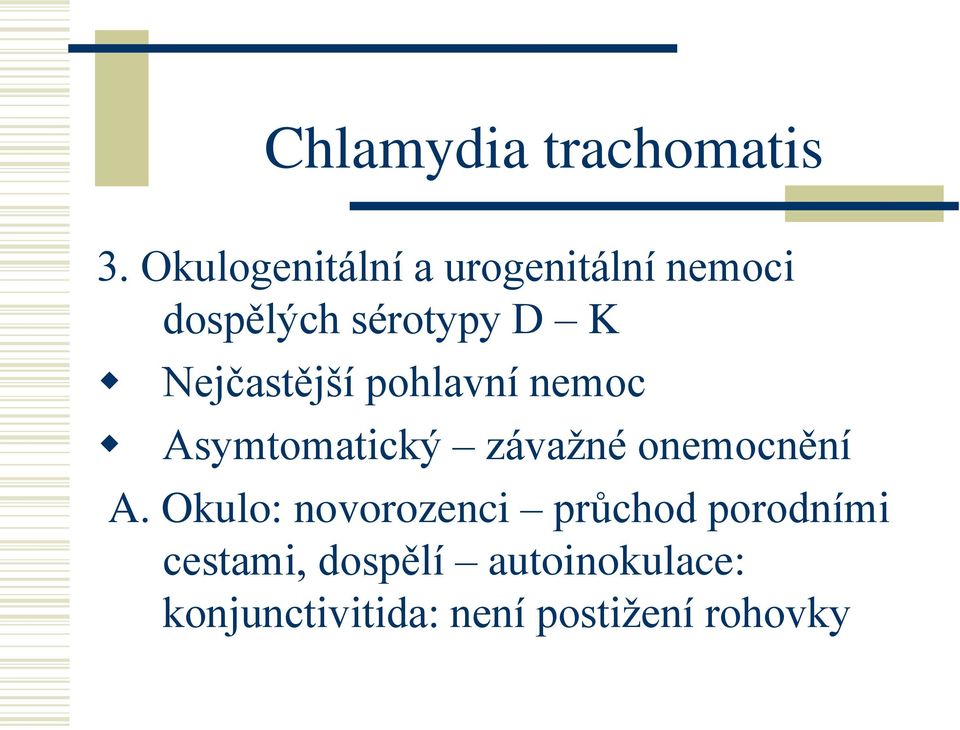 Nejčastější pohlavní nemoc Asymtomatický závažné onemocnění A.