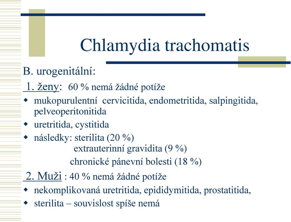 pelveoperitonitida uretritida, cystitida následky: sterilita (20 %) extrauterinní gravidita (9