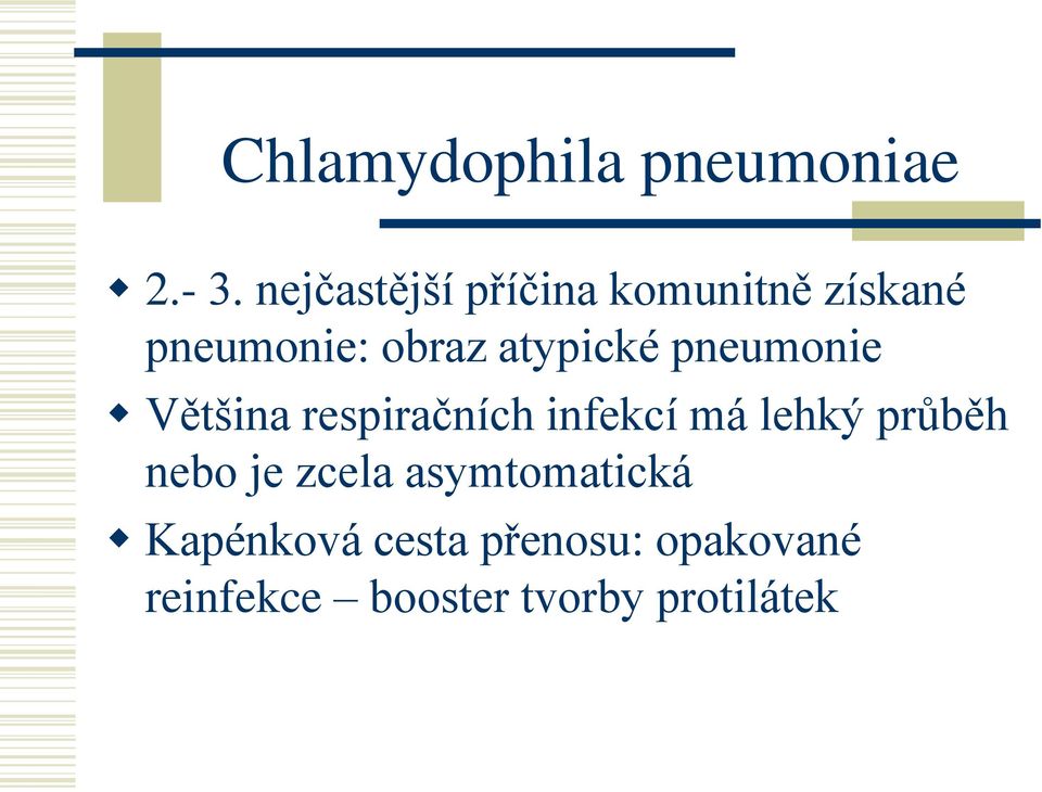 atypické pneumonie Většina respiračních infekcí má lehký