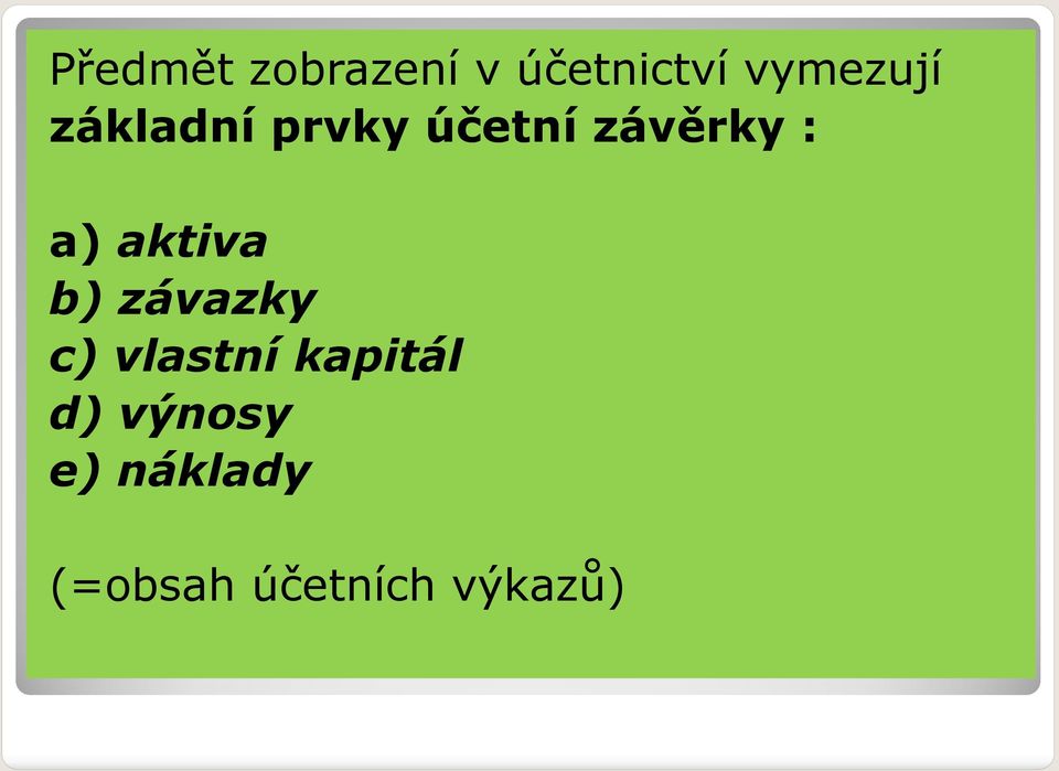 aktiva b) závazky c) vlastní kapitál d)