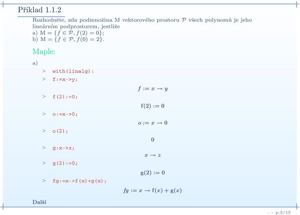 lineárním podprostorem, jestliže a) M={f P,f(2) = 0}; b) M={f P,f(0) = 2}.
