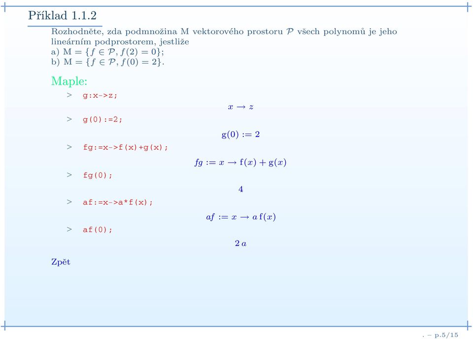 jejeho lineárním podprostorem, jestliže a) M={f P,f(2) = 0}; b) M={f P,f(0)