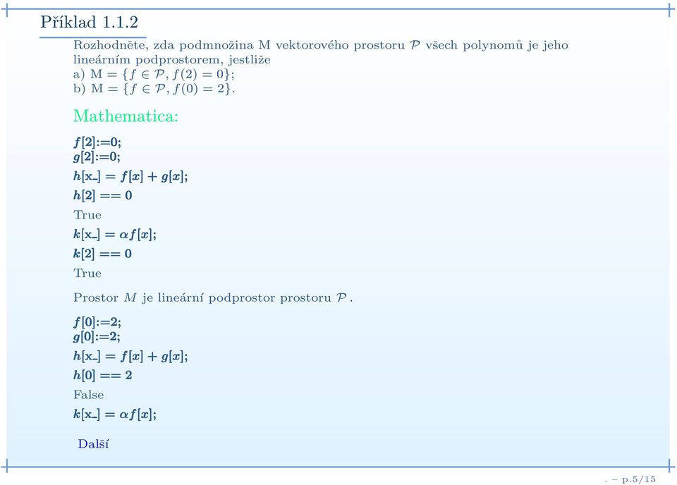 podprostorem, jestliže a) M={f P,f(2) = 0}; b) M={f P,f(0) = 2}.