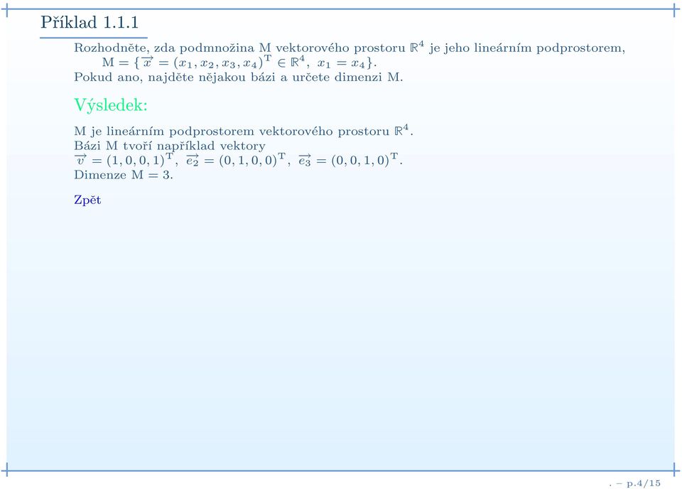 M={ x =(x 1,x 2,x 3,x 4 ) T Ê 4, x 1 = x 4 }.