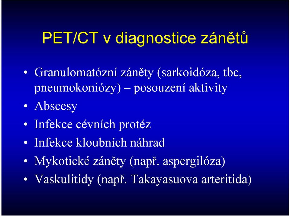 Infekce cévních protéz Infekce kloubních náhrad Mykotické