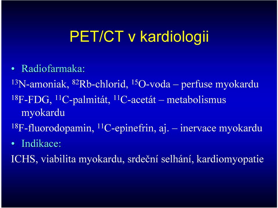 metabolismus myokardu 18 F-fluorodopamin, 11 C-epinefrin, aj.