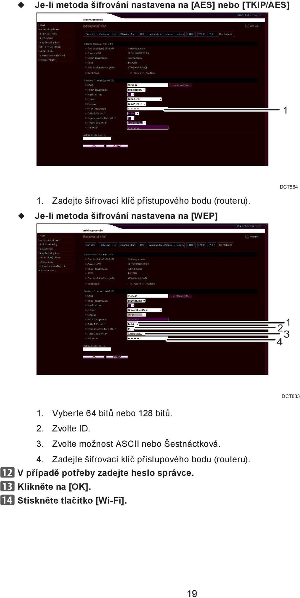 Je-li metoda šifrování nastavena na [WEP] 2 1 4 3 DCT883 1. Vyberte 64 bitů nebo 128 bitů. 2. Zvolte ID.