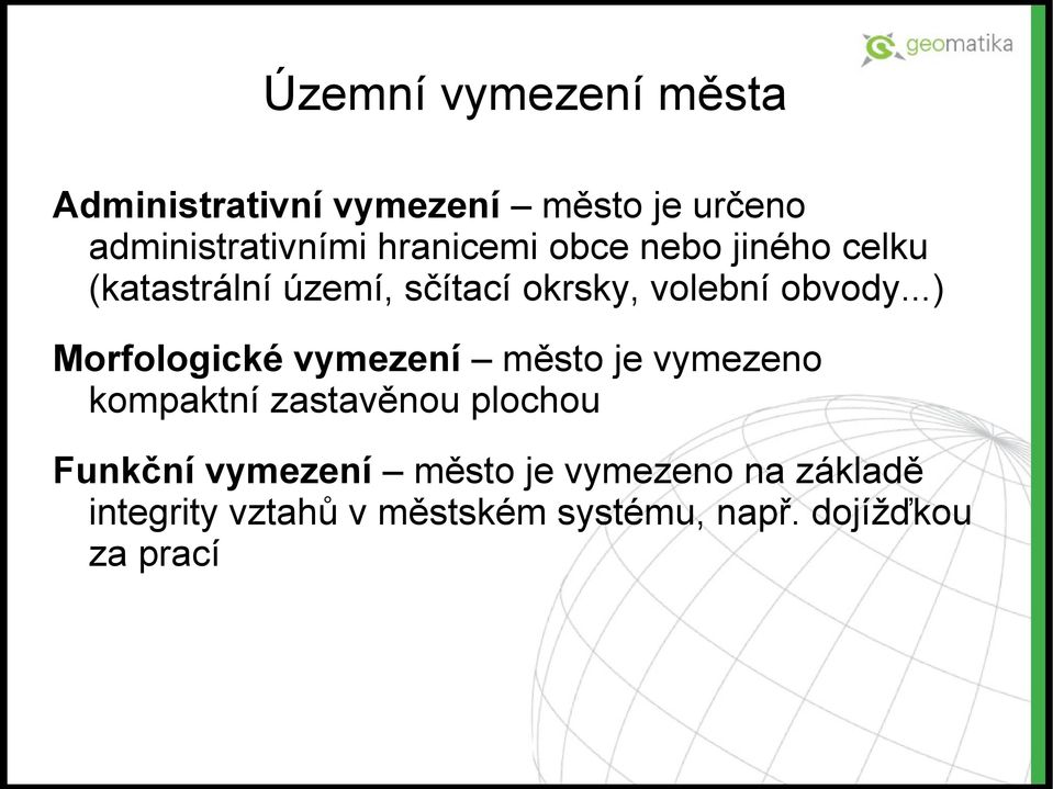 ..) Morfologické vymezení město je vymezeno kompaktní zastavěnou plochou Funkční