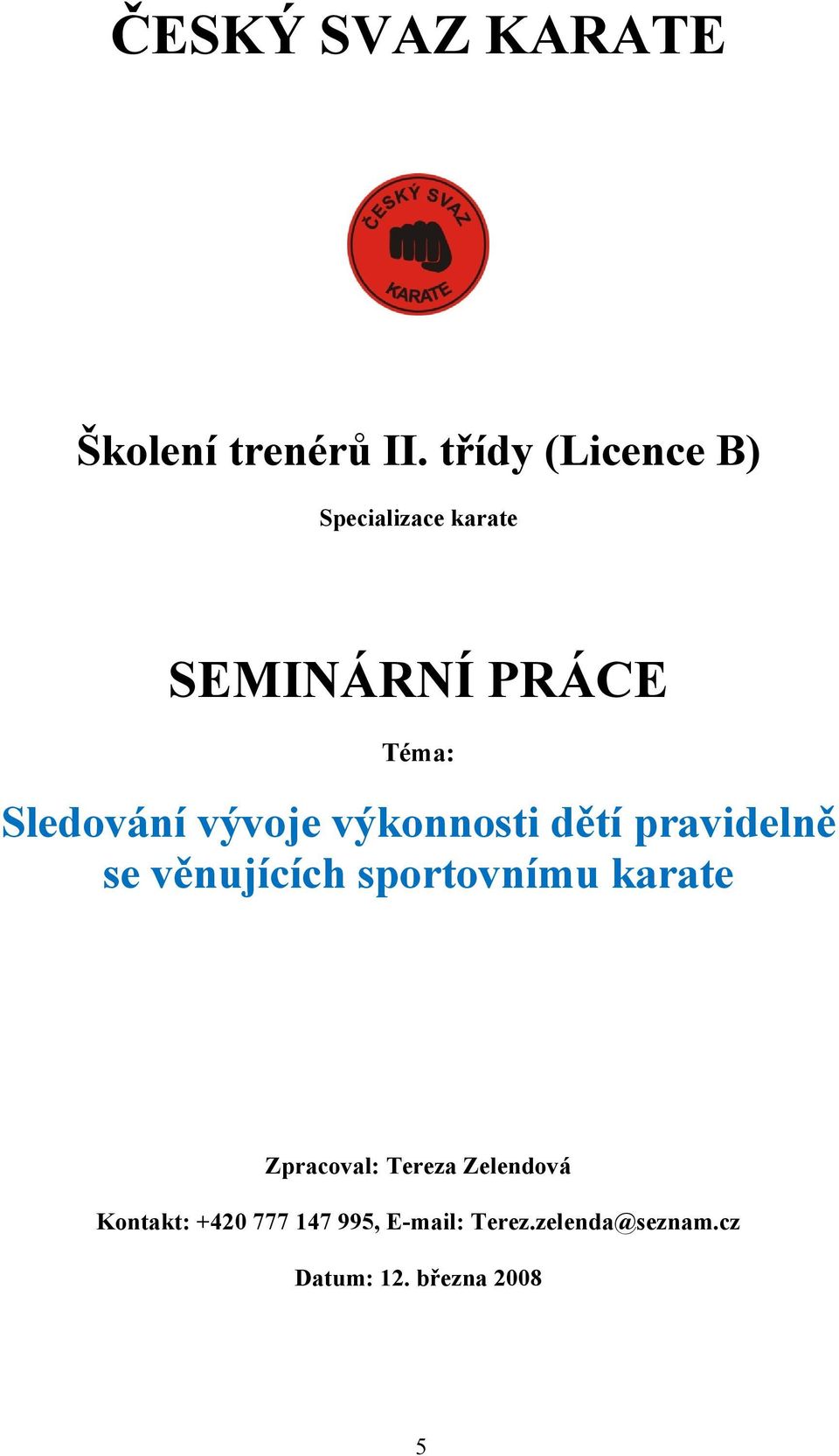 vývoje výkonnosti dětí pravidelně se věnujících sportovnímu karate