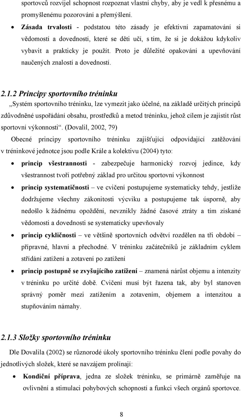 Proto je důležité opakování a upevňování naučených znalostí a dovedností. 2.1.