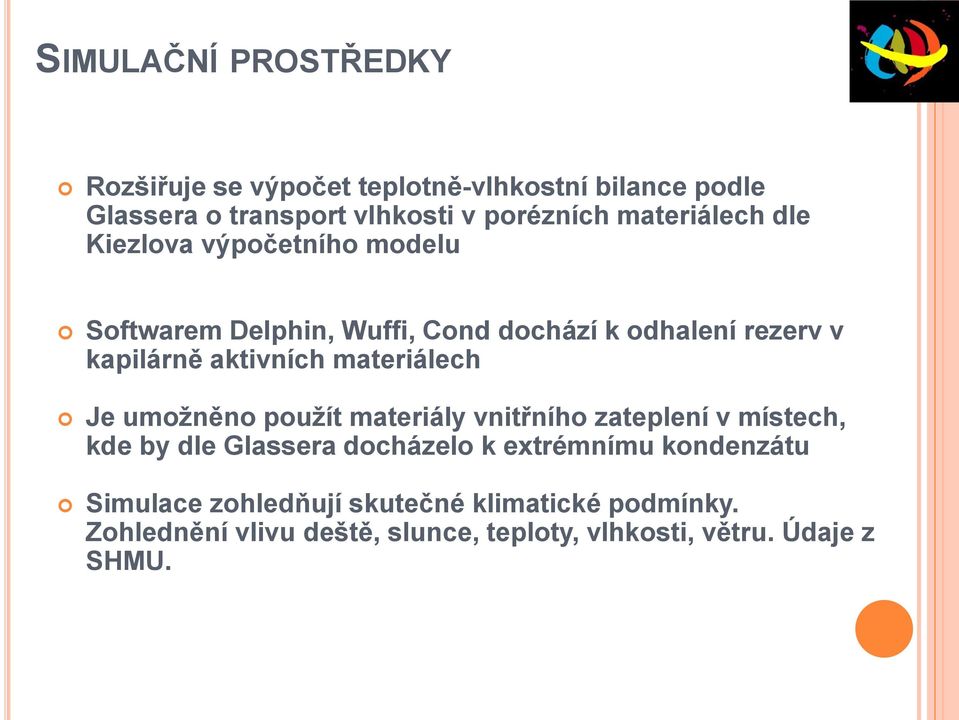 aktivních materiálech Je umožněno použít materiály vnitřního zateplení v místech, kde by dle Glassera docházelo k