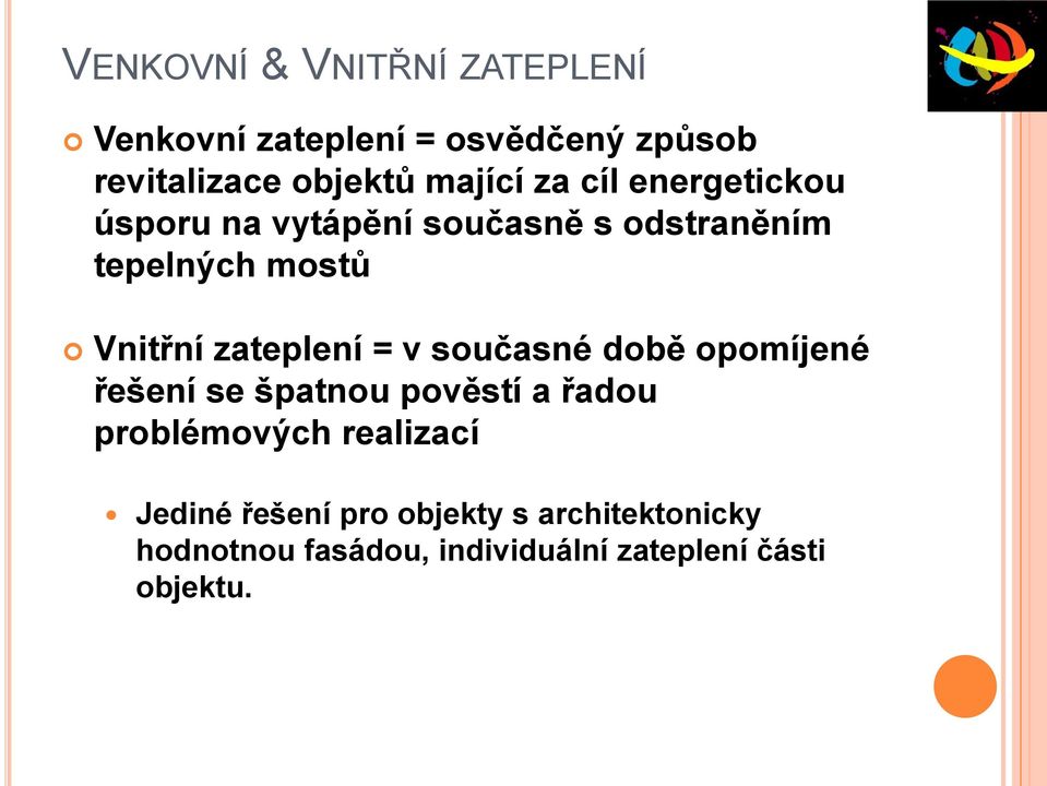 zateplení = v současné době opomíjené řešení se špatnou pověstí a řadou problémových