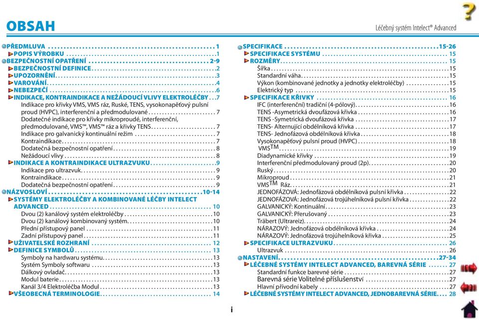 ...........................................................6 INDIKACE, KONTRAINDIKACE A NEŽÁDOUCÍ VLIVY ELEKTROLÉČBY.