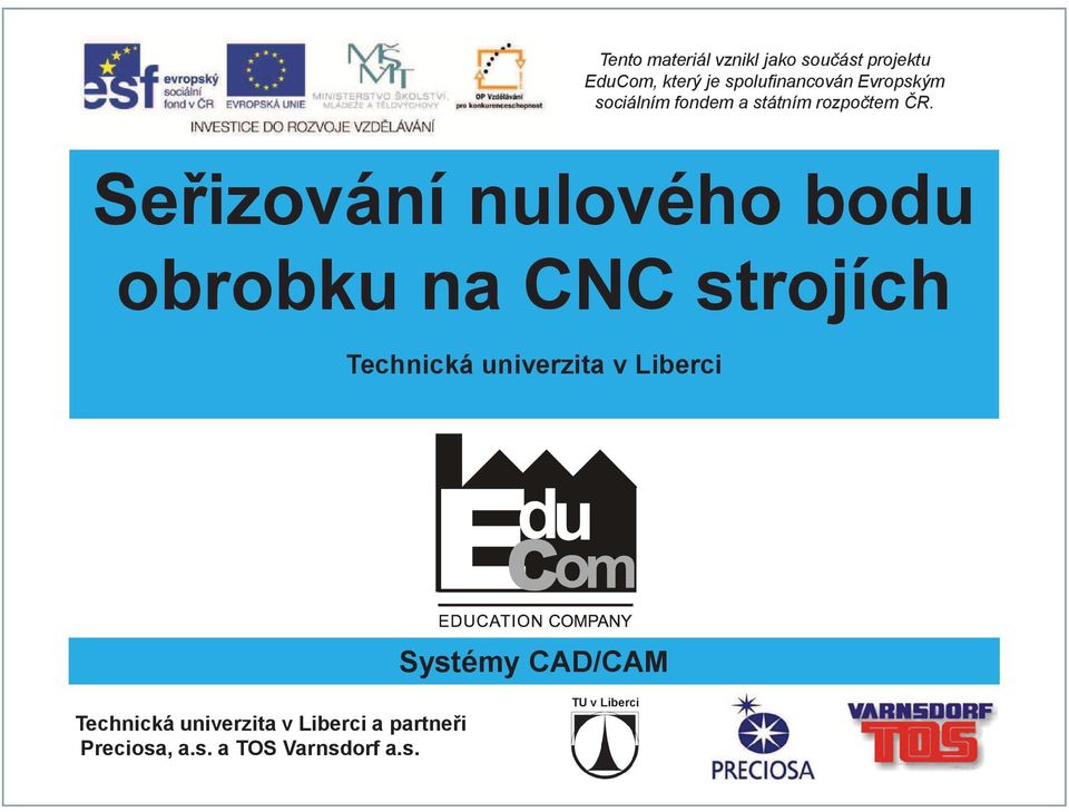 Seizování nulového bodu obrobku na CNC strojích Technická univerzita v