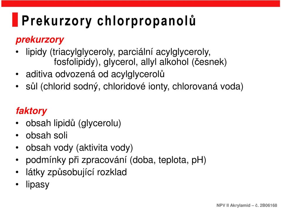 (chlorid sodný, chloridové ionty, chlorovaná voda) faktory obsah lipidů (glycerolu) obsah