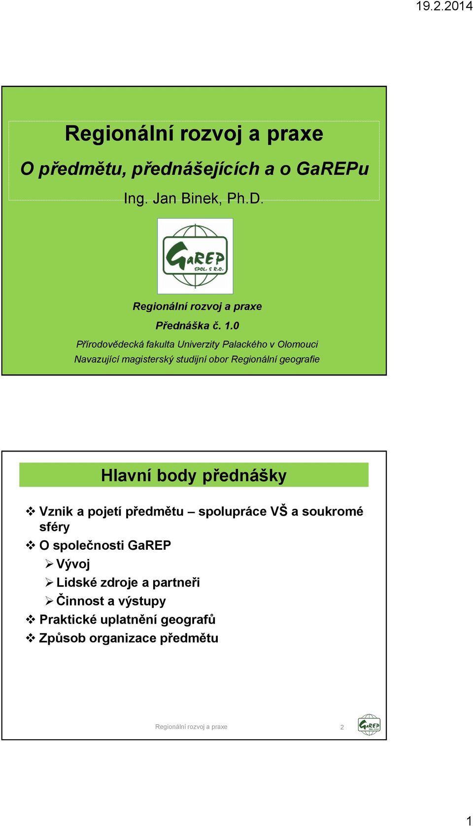 Regionální geografie Hlavní body přednášky Vznik a pojetí předmětu spolupráce VŠ a soukromé sféry