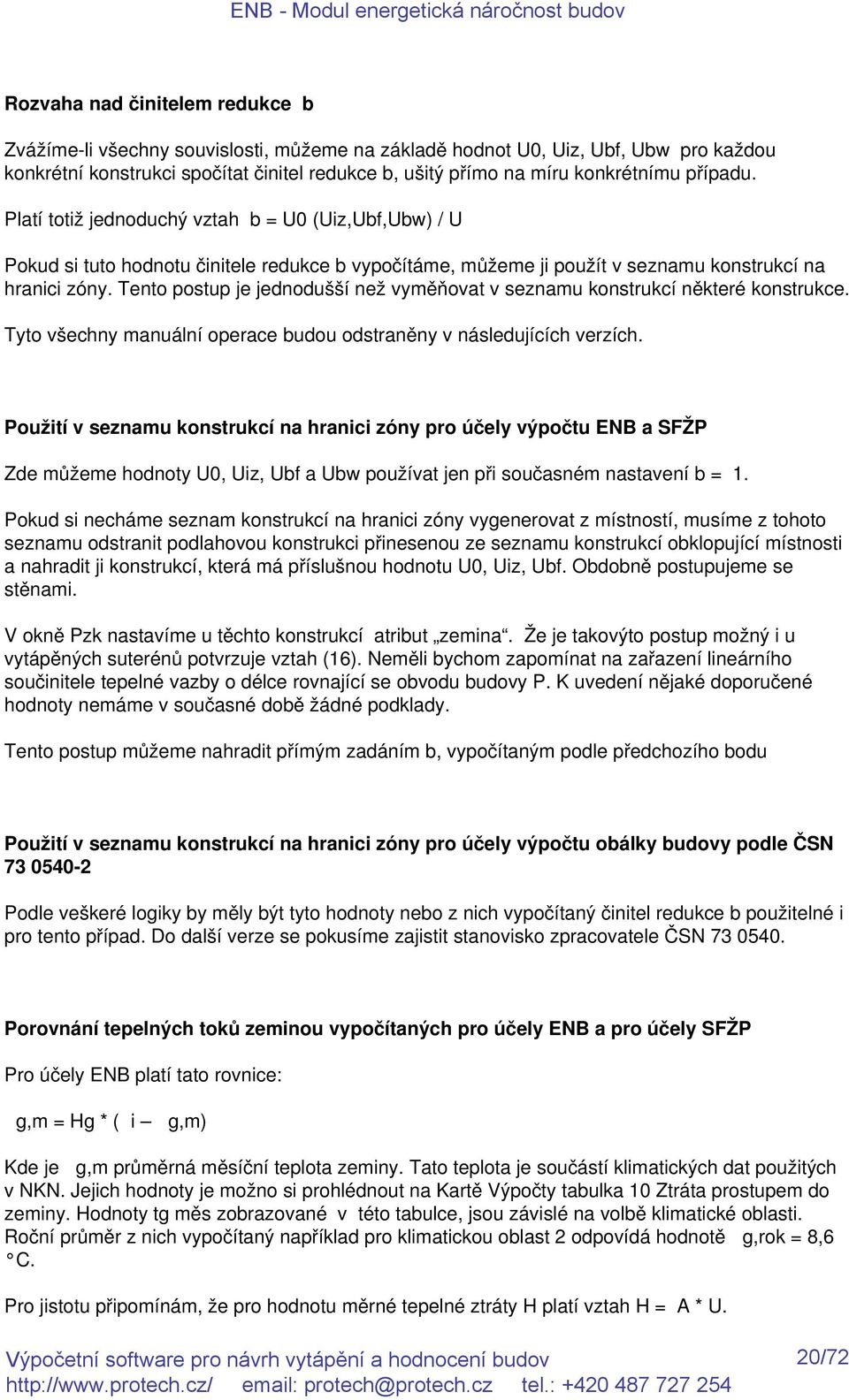 Tento postup je jednodušší než vyměňovat v seznamu konstrukcí některé konstrukce. Tyto všechny manuální operace budou odstraněny v následujících verzích.