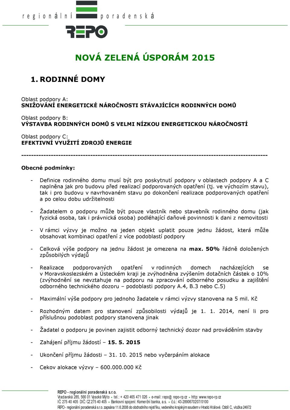 VYUŽITÍ ZDROJŮ ENERGIE ---------------------------------------------------------------------------------------------------- Obecné podmínky: - Definice rodinného domu musí být pro poskytnutí podpory