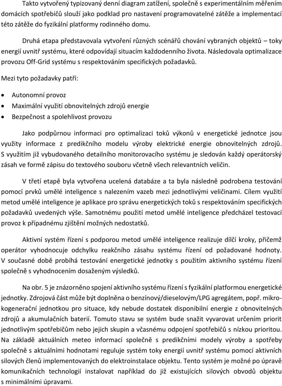 Následovala optimalizace provozu Off-Grid systému s respektováním specifických požadavků.