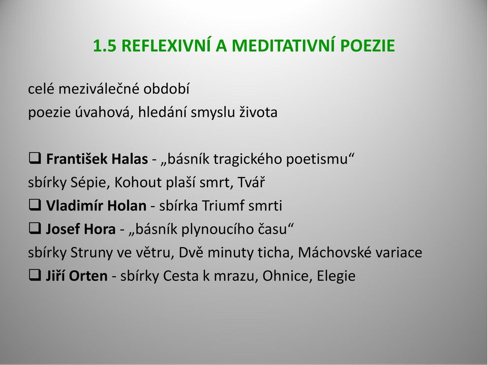 Vladimír Holan - sbírka Triumf smrti Josef Hora - básník plynoucího času sbírky Struny ve