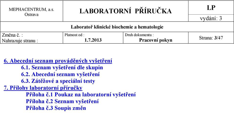 Zátěžové a speciální testy 7. Přílohy laboratorní příručky Příloha č.