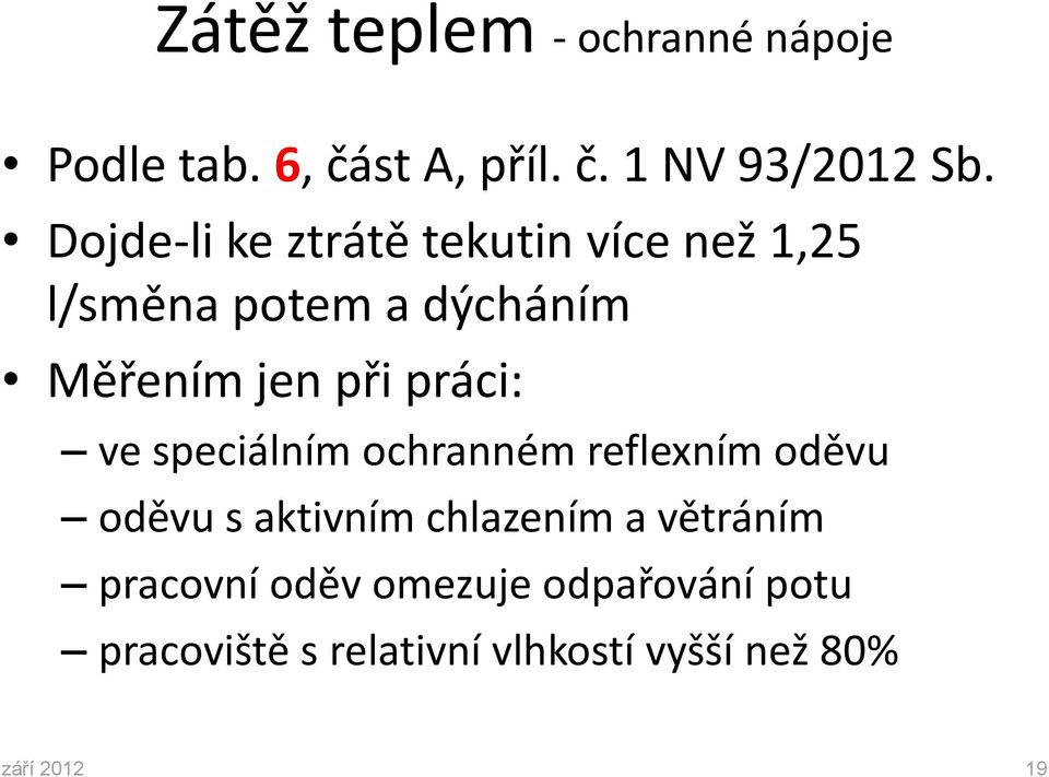 práci: ve speciálním ochranném reflexním oděvu oděvu s aktivním chlazením a větráním