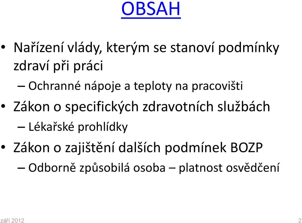 zdravotních službách Lékařské prohlídky Zákon o zajištění dalších