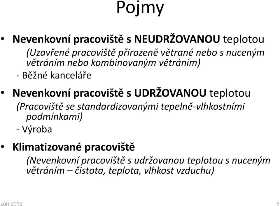 teplotou (Pracoviště se standardizovanými tepelně-vlhkostními podmínkami) - Výroba Klimatizované