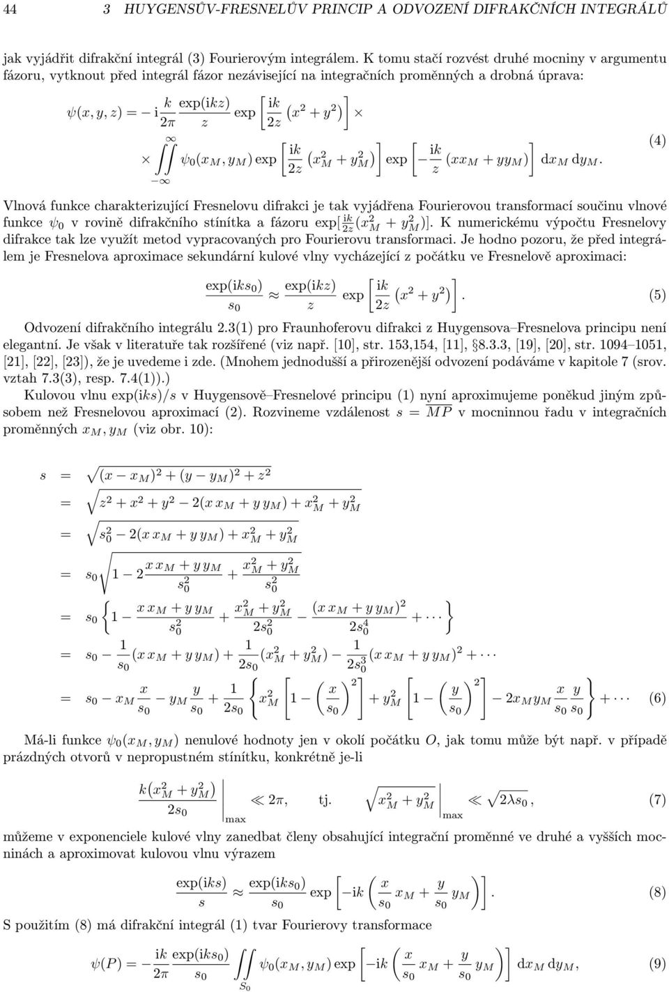 (x M, y M ) exp [ ik ( x 2 2z M + ym 2 ) ] exp [ ik ] z (xx M + yy M ) dx M dy M.