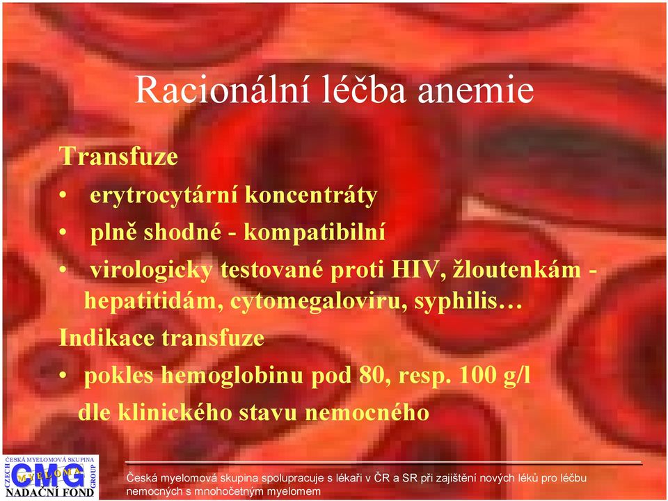 - hepatitidám, cytomegaloviru, syphilis Indikace transfuze pokles