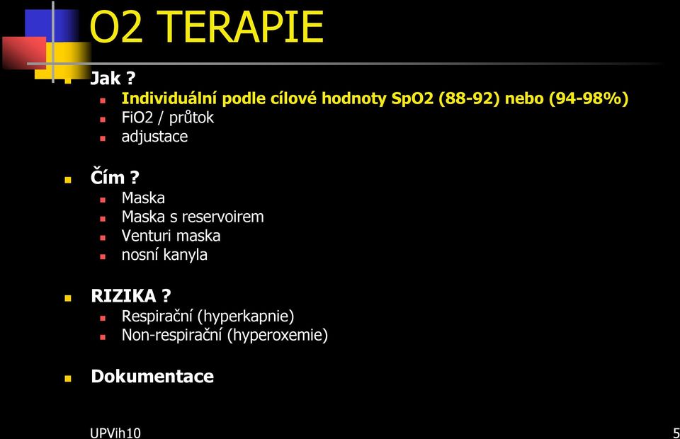 FiO2 / průtok adjustace Čím?