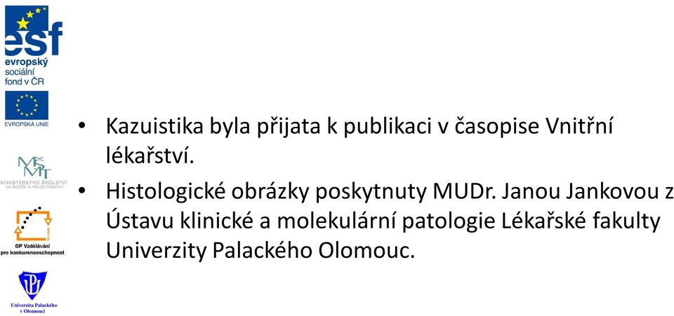 Histologické obrázky poskytnuty MUDr.