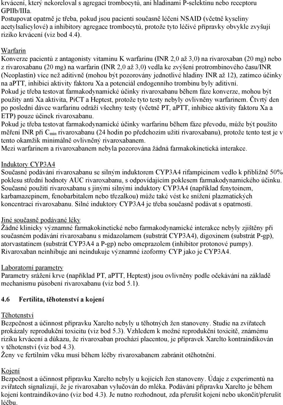 krvácení (viz bod 4.4).