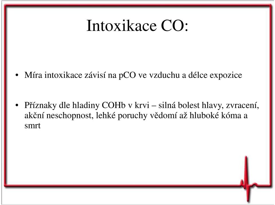 COHb v krvi silná bolest hlavy, zvracení, akční