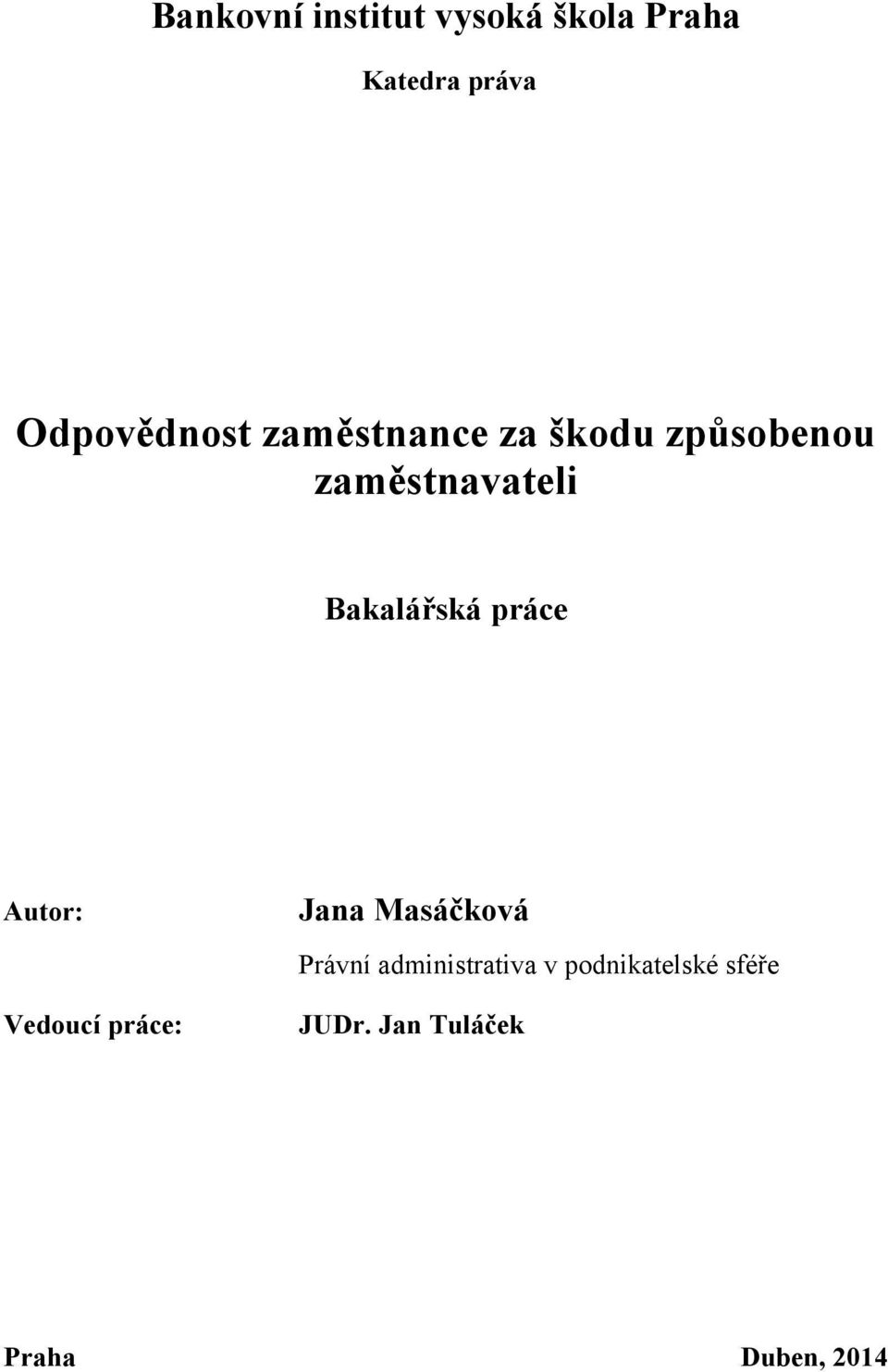 Bakalářská práce Autor: Vedoucí práce: Jana Masáčková Právní