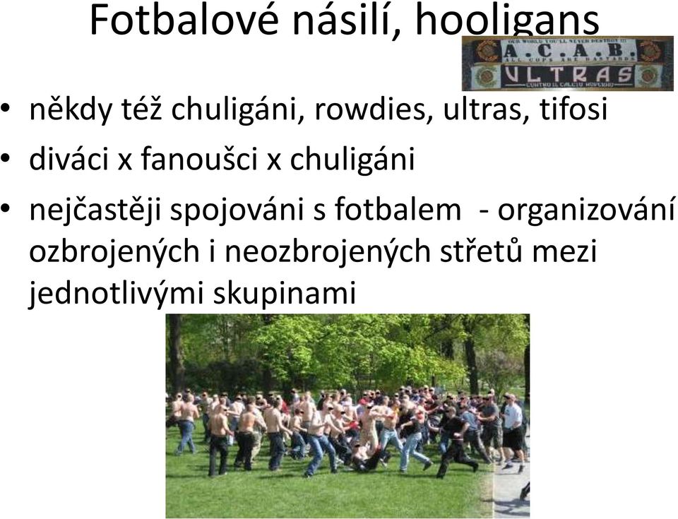 chuligáni nejčastěji spojováni s fotbalem -