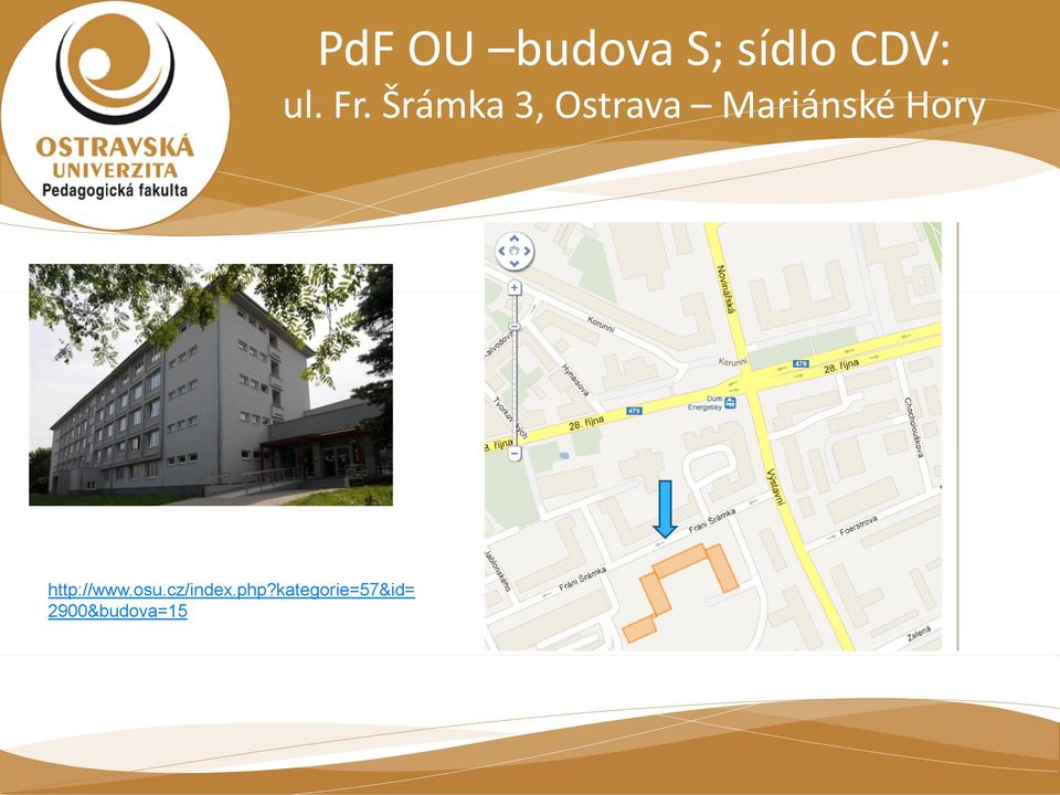 PdF OU budova S; sídlo CDV: ul.