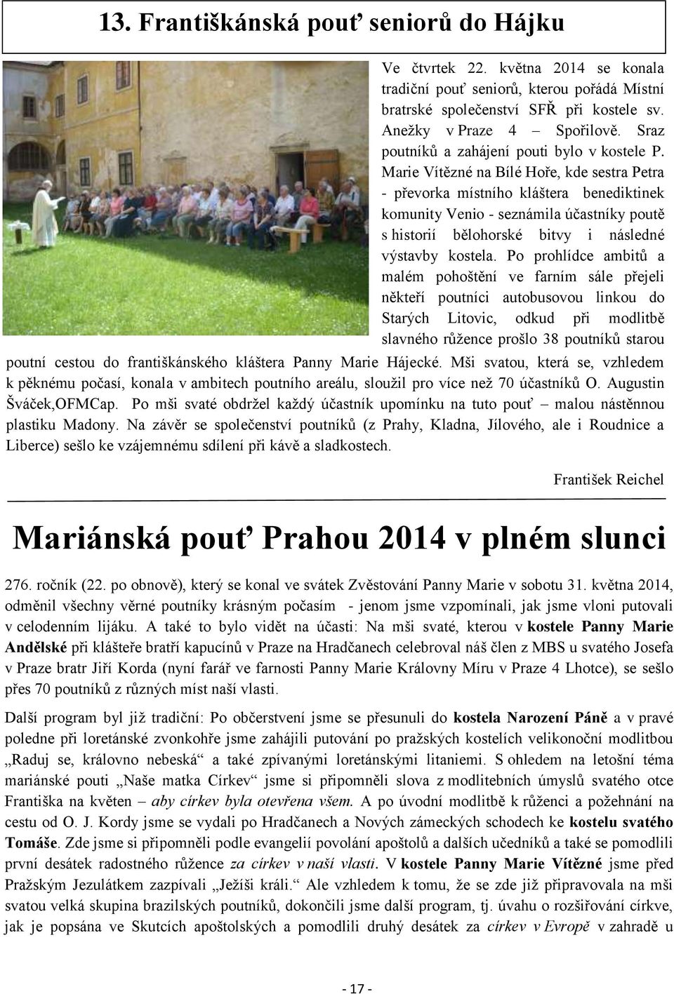 Marie Vítězné na Bílé Hoře, kde sestra Petra - převorka místního kláštera benediktinek komunity Venio - seznámila účastníky poutě s historií bělohorské bitvy i následné výstavby kostela.