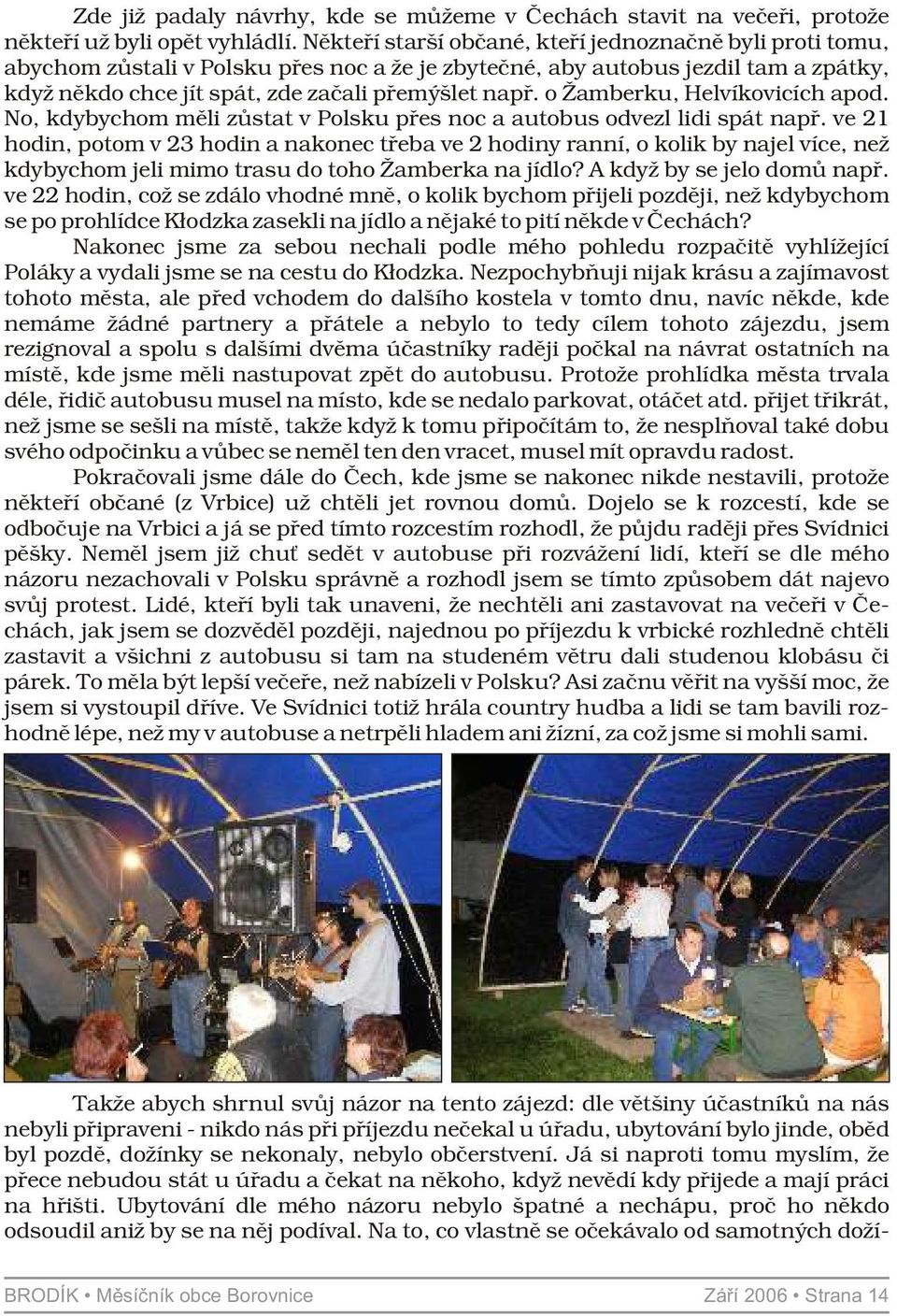 o Žamberku, Helvíkovicích apod. No, kdybychom měli zůstat v Polsku přes noc a autobus odvezl lidi spát např.